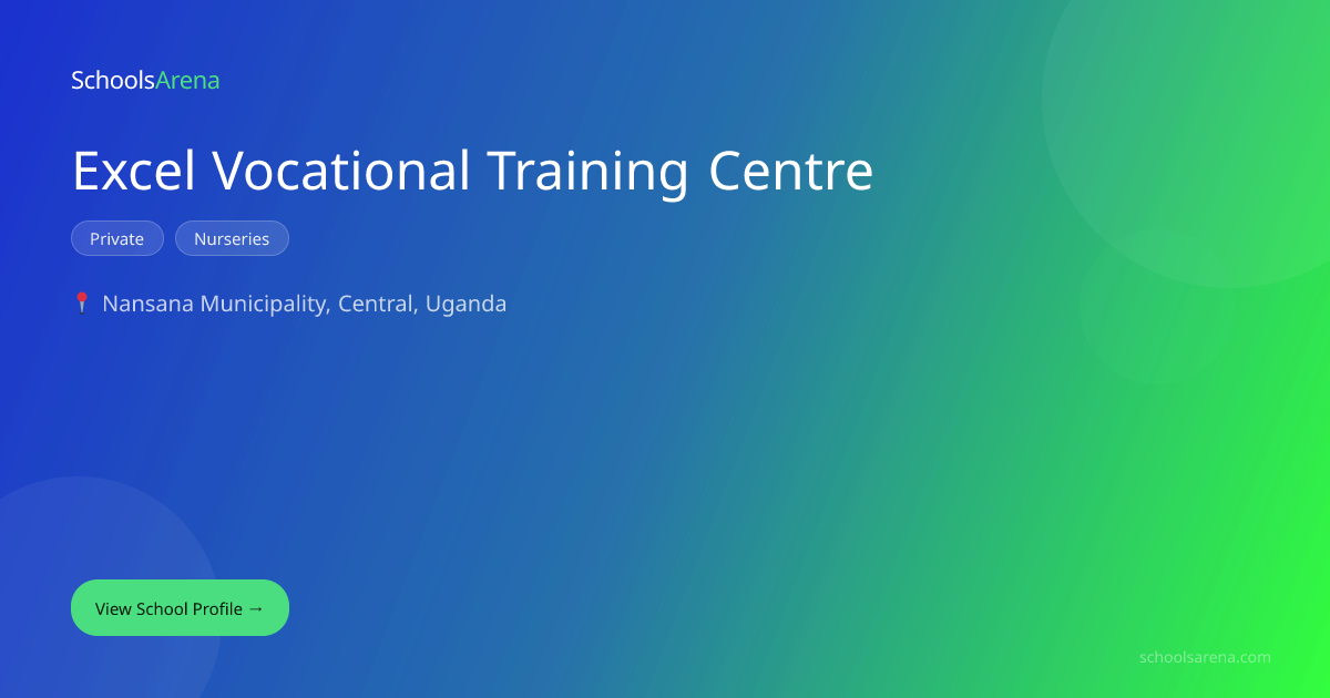 Excel Vocational Training Centre | SchoolsArena | SchoolsArena