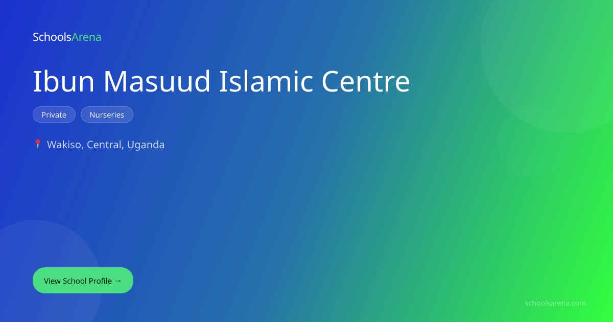 Ibun Masuud Islamic Centre | SchoolsArena | SchoolsArena