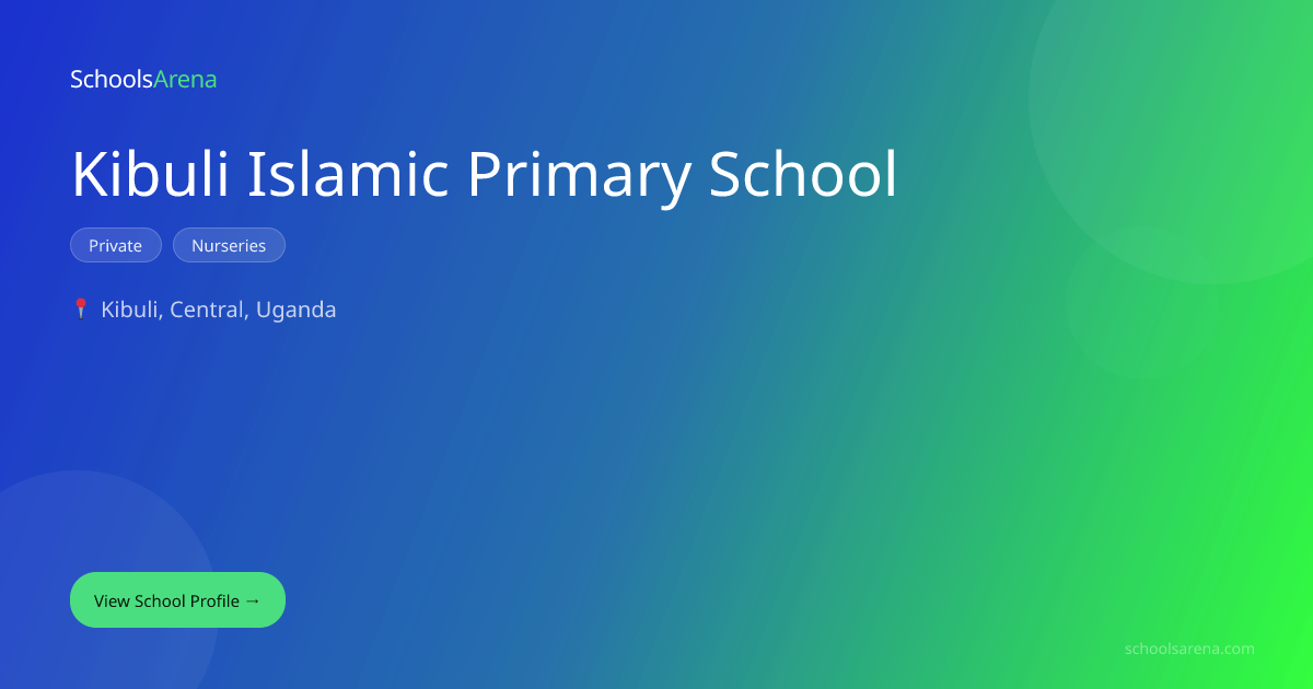 Kibuli Islamic Primary School | SchoolsArena | SchoolsArena