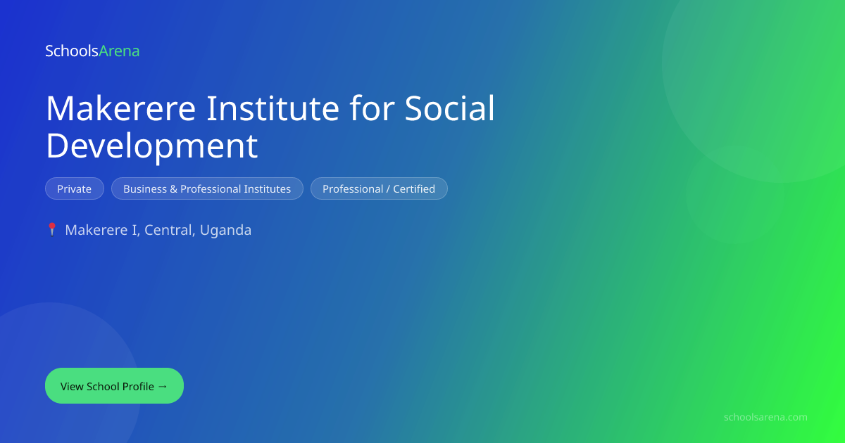 Makerere Institute for Social Development | SchoolsArena | SchoolsArena