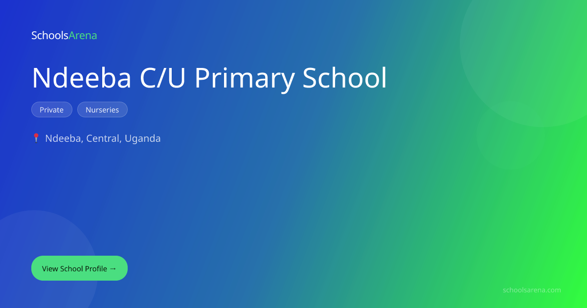 Ndeeba C/U Primary School | SchoolsArena | SchoolsArena