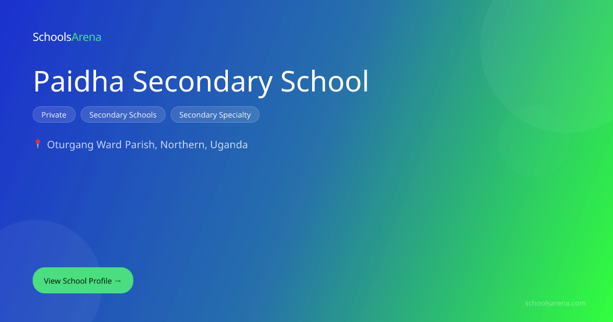 Paidha Secondary School | SchoolsArena | SchoolsArena