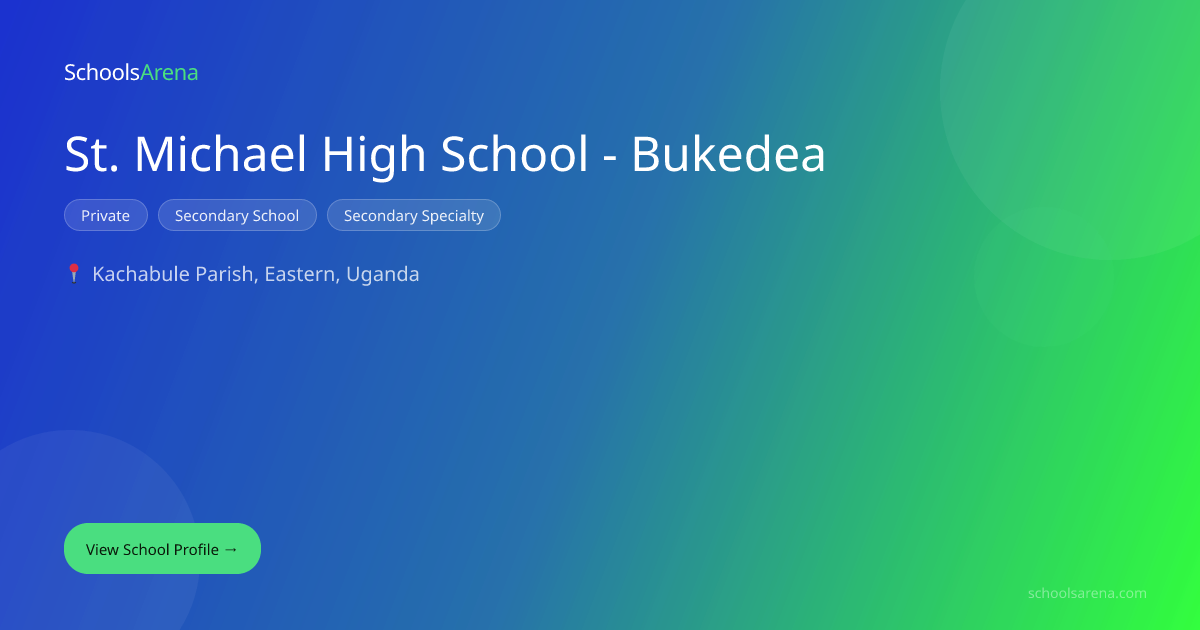 St. Michael High School - Bukedea | SchoolsArena | SchoolsArena